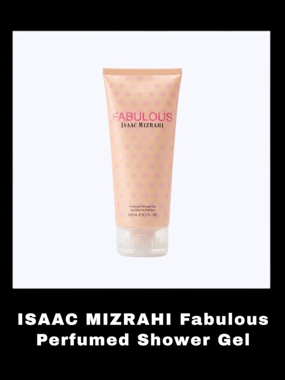 ISAAC MIZRAHI Fabulous 6.7 Fluid Ounces Perfumed Shower Gel